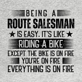 Being A Route Salesman Is Easy T-Shirt